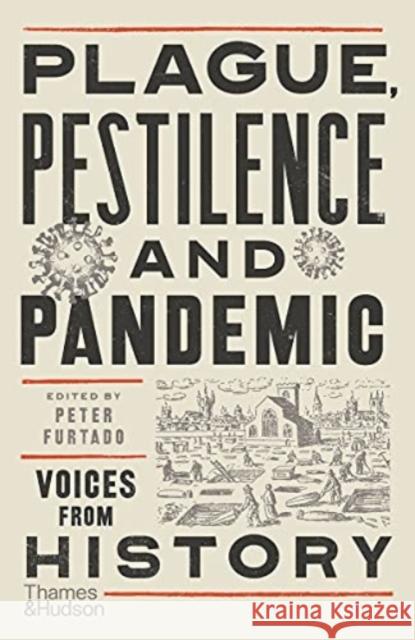 Plague, Pestilence and Pandemic: Voices from History Peter Furtado 9780500296134 Thames & Hudson Ltd - książka