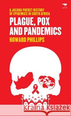 Plague, pox and pandemics: A Jacana pocket history of epidemics in South Africa Howard Phillips   9781431403851 Jacana Media - książka