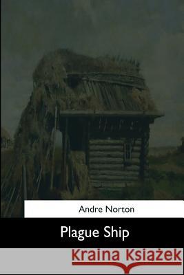 Plague Ship Andre Norton 9781544663326 Createspace Independent Publishing Platform - książka