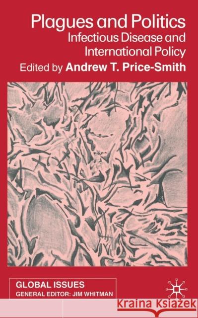 Plagues and Politics: Infectious Disease and International Policy Price-Smith, A. 9781349420711 Palgrave MacMillan - książka