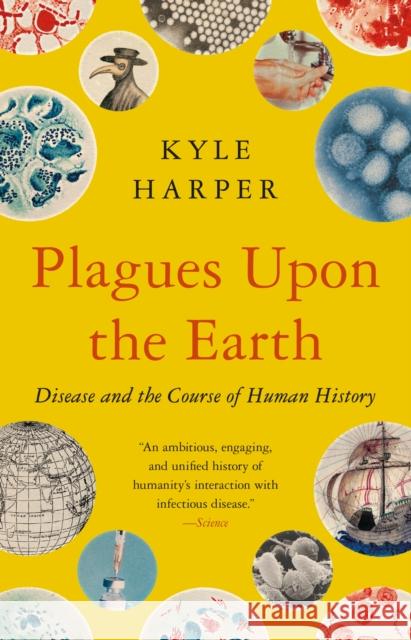 Plagues Upon the Earth: Disease and the Course of Human History Kyle Harper 9780691230597 Princeton University Press - książka