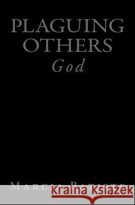 Plaguing Others: God Marcia Batiste Smith Wilson 9781497451223 Createspace - książka