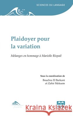 Plaidoyer pour la variation: Mélanges en hommage à Marielle Rispail Meksem, Zahir, El Barkani, Bouchra 9782806636720 Eme Editions - książka