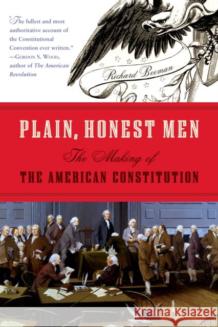 Plain, Honest Men: The Making of the American Constitution Beeman, Richard 9780812976847 Random House Trade - książka