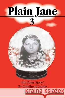 Plain Jane 3: Old Folks Story/ My Childhood Stories Coma, Jane 9781466969094 Trafford Publishing - książka