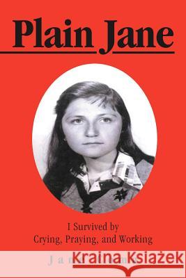 Plain Jane: I Survived by Crying, Praying, and Working Coma, Jane 9781466913745 Trafford Publishing - książka