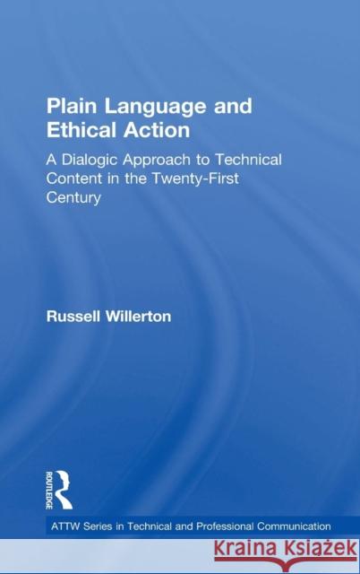 Plain Language and Ethical Action: A Dialogic Approach to Technical Content in the 21st Century Willerton, Russell 9780415741057 Routledge - książka