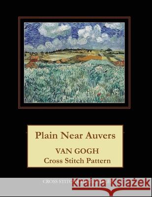 Plain Near Auvers: Van Gogh Cross Stitch Pattern Kathleen George Cross Stitch Collectibles 9781071124031 Independently Published - książka