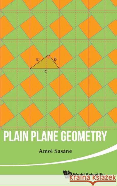 Plain Plane Geometry Amol Sasane A. Sasane 9789814740432 World Scientific Publishing Company - książka