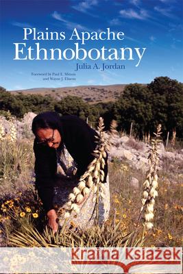 Plains Apache Ethnobotany Julia a. Jordan Paul E. Minnis Wayne J. Elisens 9780806194011 University of Oklahoma Press - książka