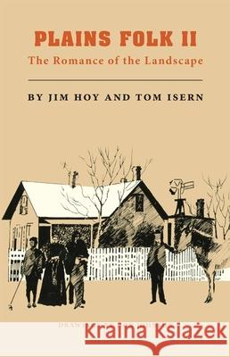 Plains Folk II: The Romance of a Landscape Jim Hoy Tom Isern James F. Hoy 9780806147956 University of Oklahoma Press - książka