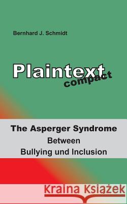 Plaintext compact. The Asperger Syndrome: Between Bullying and Inclusion Schmidt, Bernhard J. 9783743109209 Books on Demand - książka