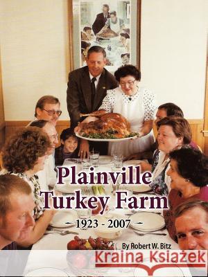 Plainville Turkey Farm Robert W. Bitz 9780985950439 Ward Bitz Publishing - książka