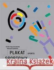 Plakat sportowy w Polsce FOLGA-JANUSZEWSKA DOROTA 9788375764734 BOSZ - książka