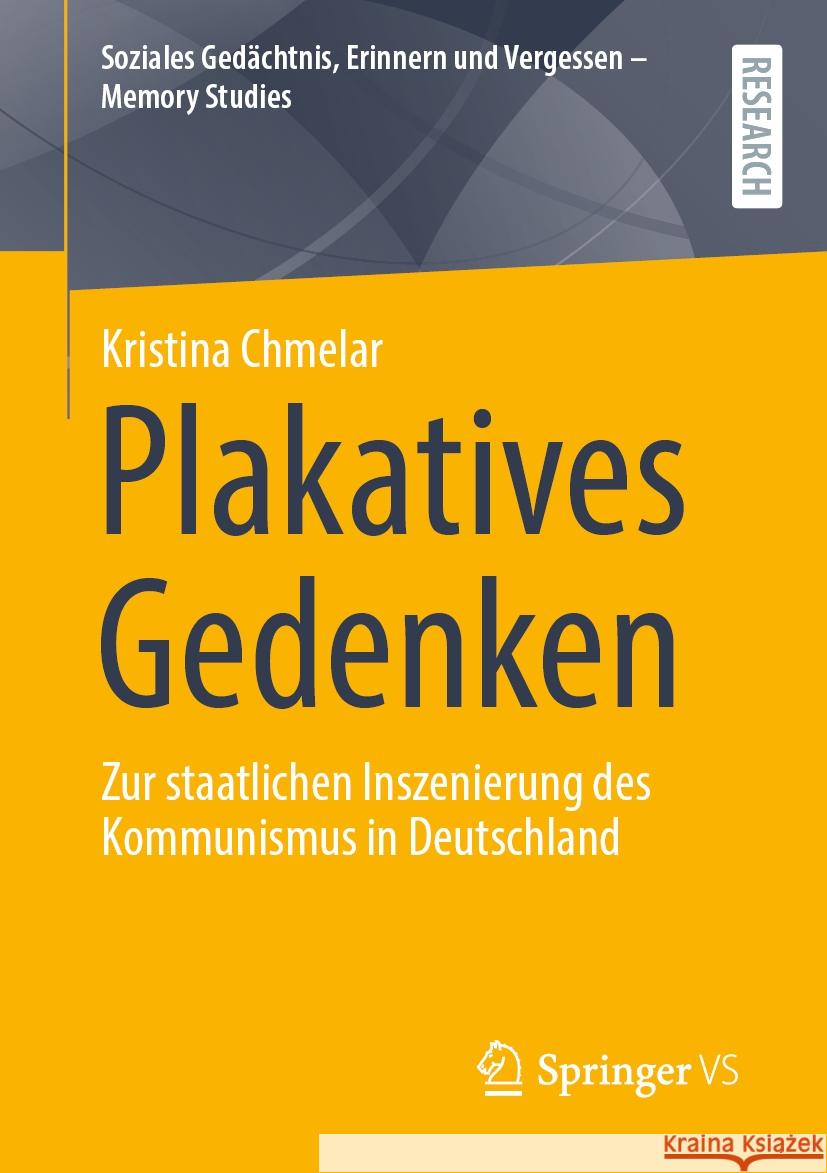 Plakatives Gedenken: Zur Staatlichen Inszenierung Des Kommunismus in Deutschland Kristina Chmelar 9783658483968 Springer vs - książka