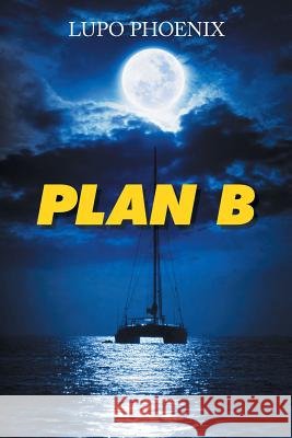 Plan B Lupo Phoenix 9781504996099 Authorhouse - książka