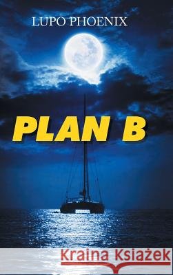 Plan B Lupo Phoenix 9781504996105 Authorhouse - książka