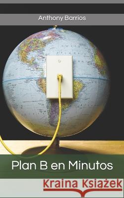 Plan B en Minutos Anthony Barrios   9798361488902 Independently Published - książka