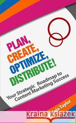 Plan, Create, Optimize, Distribute! Gabriela Taylor 9781490960906 Createspace - książka