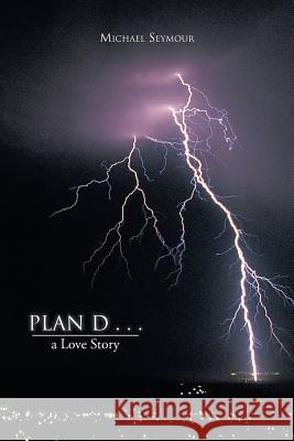 Plan D . . .: A Love Story Seymour, Michael 9781481797702 Authorhouse - książka