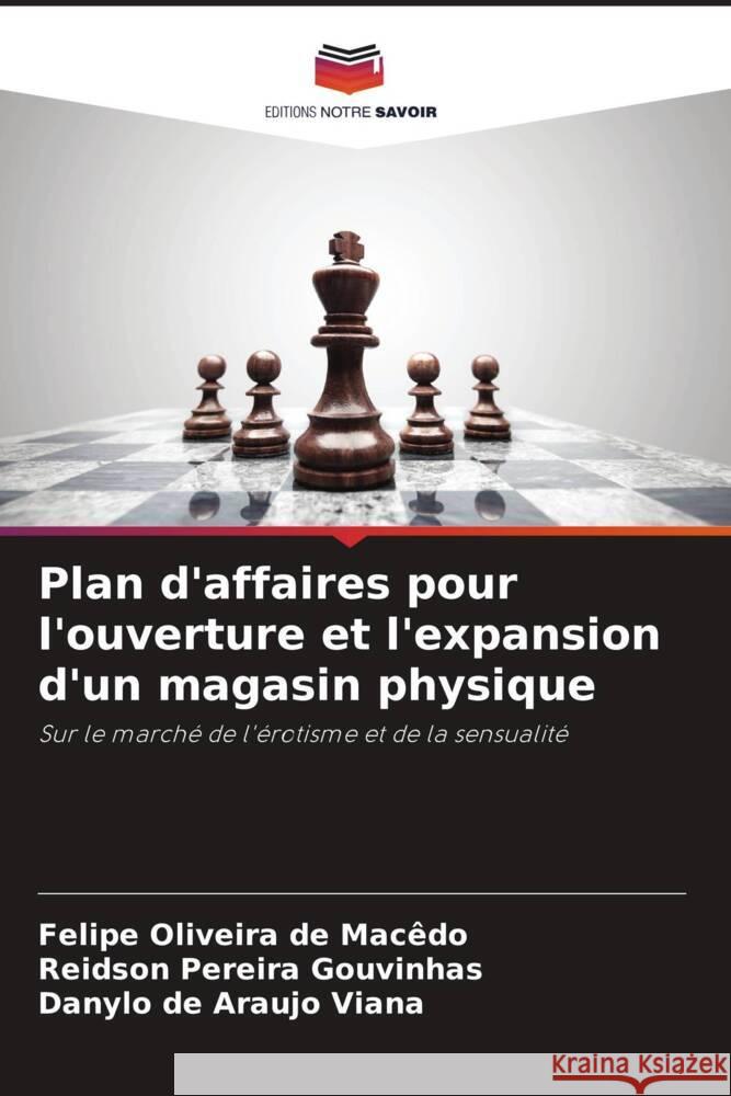 Plan d'affaires pour l'ouverture et l'expansion d'un magasin physique Felipe Oliveira de Mac?do Reidson Pereira Gouvinhas Danylo de Araujo Viana 9786207970889 Editions Notre Savoir - książka