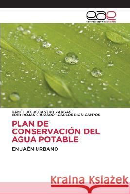 Plan de Conservaci?n del Agua Potable Daniel Jes?s Castr Eder Roja Carlos Rios-Campos 9786202113632 Editorial Academica Espanola - książka