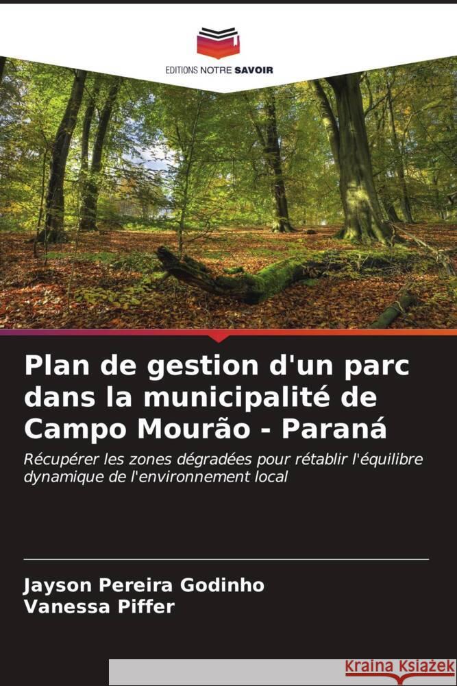 Plan de gestion d'un parc dans la municipalité de Campo Mourão - Paraná Pereira Godinho, Jayson, Piffer, Vanessa 9786206643067 Editions Notre Savoir - książka