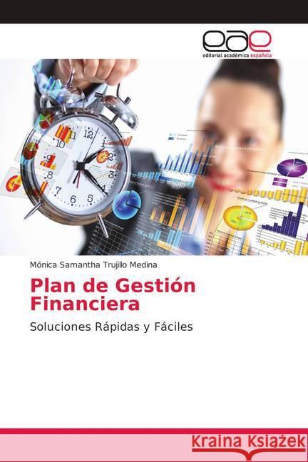 Plan de Gestión Financiera : Soluciones Rápidas y Fáciles Trujillo Medina, Mónica Samantha 9786139405657 Editorial Académica Española - książka