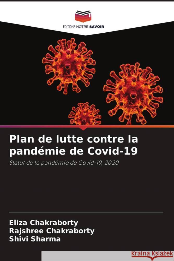 Plan de lutte contre la pandémie de Covid-19 Chakraborty, Eliza, Chakraborty, Rajshree, Sharma, Shivi 9786202981538 Editions Notre Savoir - książka