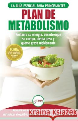 Plan de metabolismo: Recetas de dieta para principiantes Guía para restaurar su energía y acelerar su metabolismo para perder peso (Libro e Masterson, Freddie 9781774350430 A&g Direct Inc. - książka