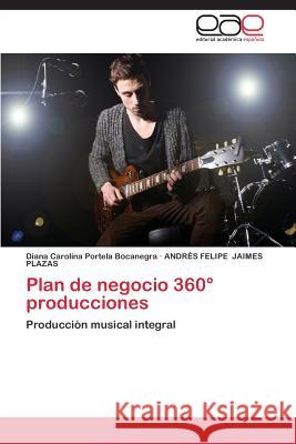 Plan de negocio 360° producciones Portela Bocanegra, Diana Carolina 9783659047848 Editorial Academica Espanola - książka