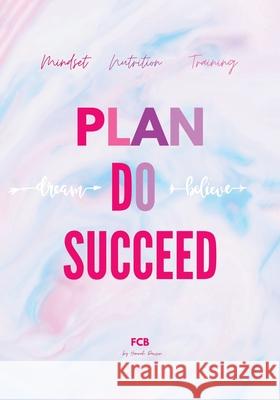 Plan Do Succeed Journal: Mindset Nutrition Training Hannah Raylein Dawson 9780228852391 Tellwell Talent - książka