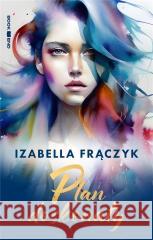 Plan doskonały Frączyk Izabella 9788367834209 BOOKEND - książka