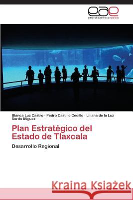 Plan Estratégico del Estado de Tlaxcala Castro Blanca Luz 9783848454846 Editorial Academica Espanola - książka