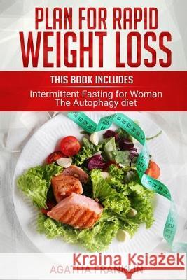 Plan for Rapid Weight Loss: 2 Books in 1: Intermittent Fasting for Women + The Autophagy Diet Agatha Franklin 9781691053513 Independently Published - książka