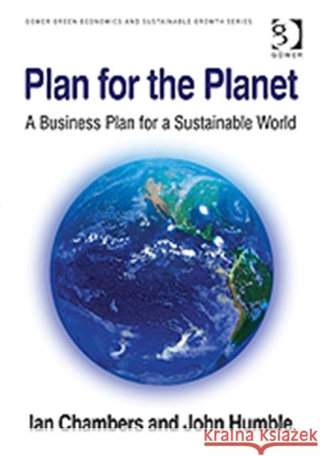 Plan for the Planet: A Business Plan for a Sustainable World Chambers, Ian 9781409445890 Gower Green Economics and Sustainable Growth  - książka