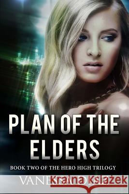 Plan of the Elders: Book Two of the Hero High Trilogy: A Young Adult Fantasy Novel, Featuring Beings with Supernatural Powers and More! Vanessa Diaz 9781516904891 Createspace - książka