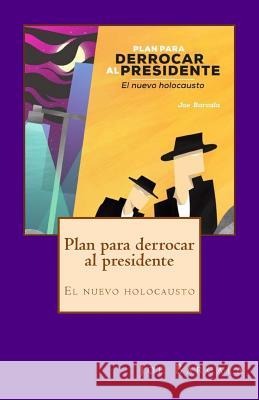 Plan para derrocar al presidente: El nuevo holocausto Garcia Barcala, Jose Luis 9780692741214 978-69-274121-4 - książka