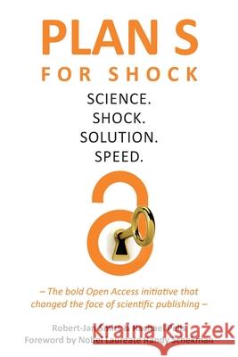 Plan S for Shock: Science. Shock. Solution. Speed. Robert-Jan Smits Rachael Pells 9781914481161 Ubiquity Press - książka