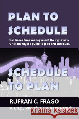 Plan to Schedule, Schedule to Plan Rufran C. Frag 9781975790677 Createspace Independent Publishing Platform - książka