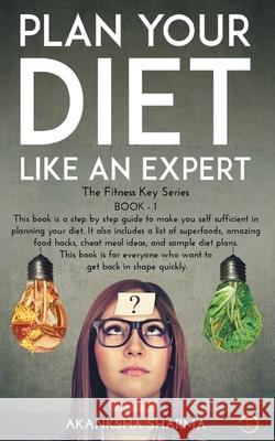 Plan Your Diet Like An Expert Akanksha Sharma 9789390442805 Cyscoprime Publishers - książka