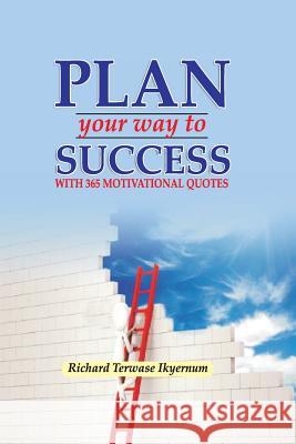 Plan Your Way to Success: 365 Motivational Quotes Victor Ogunyemi Richard Terwase Ikyernum 9789789640812 Smooth Concept Publishers - książka