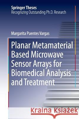 Planar Metamaterial Based Microwave Sensor Arrays for Biomedical Analysis and Treatment Margarita Puente 9783319359854 Springer - książka