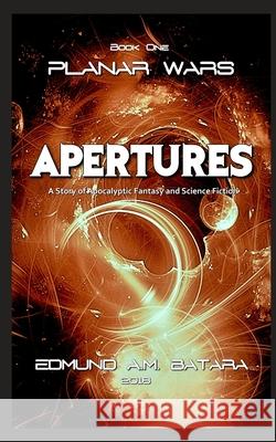 Planar Wars: Apertures (Book 1) Edmund A. M. Batara 9781790837953 Independently Published - książka