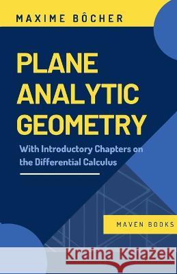 Plane Analytic Geometry Maxime Bocher   9789355270085 Mjp Publishers - książka