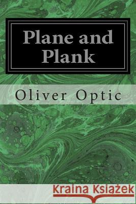 Plane and Plank: Or, the Mishaps of a Mechanic Oliver Optic 9781497340091 Createspace - książka