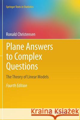 Plane Answers to Complex Questions: The Theory of Linear Models Christensen, Ronald 9781461428855 Springer - książka