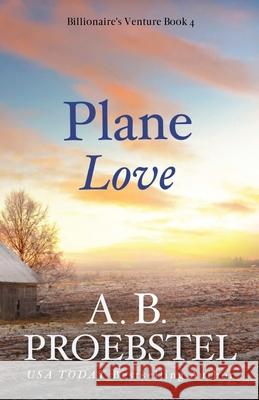 Plane Love: A Sweet Contemporary Romance Amy Proebstel   9781946292094 Cavaliers Publishing - książka