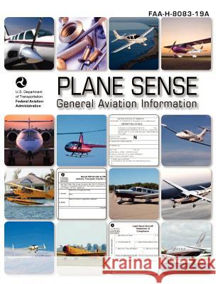 Plane Sense, General Aviation Information, 2008 ( FAA-H-8083-19a) Federal Aviation Administration 9781782661399 WWW.Militarybookshop.Co.UK - książka