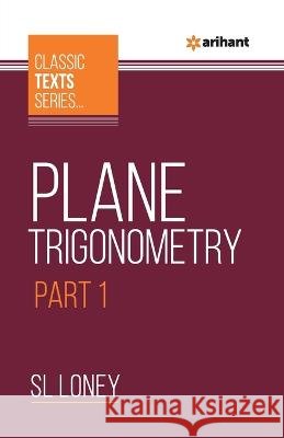 Plane Trigonometry Part-1 Sl Loney   9789388127295 Arihant Publication India Limited - książka